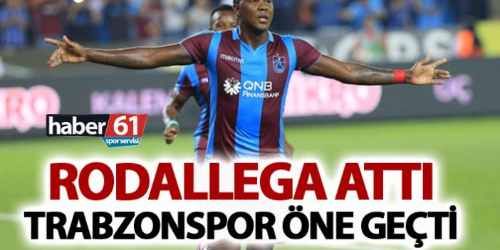 Trabzonspor Rodallega ile öne geçti
