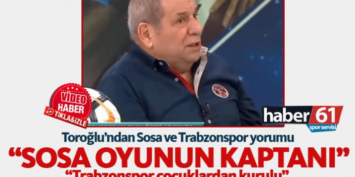Toroğlu'ndan Trabzonspor yorumu