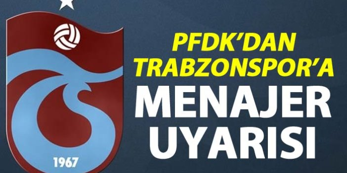 PFDK'dan Trabzonspor'a ihtar