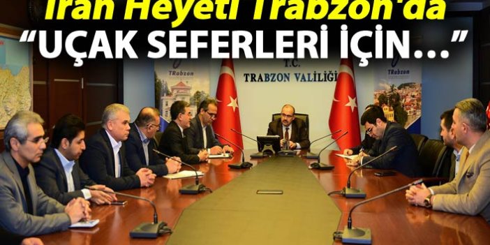 İran heyeti Trabzon'da - Uçak seferleri için...