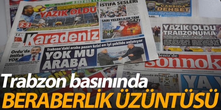 Trabzon basınında beraberlik üzüntüsü