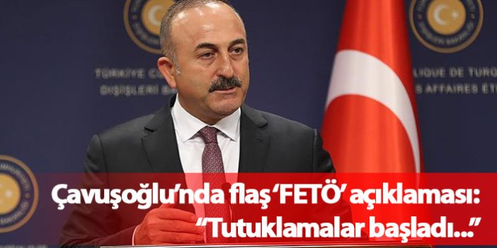 Çavuşoğlu'ndan flaş 'FETÖ' açıklaması!