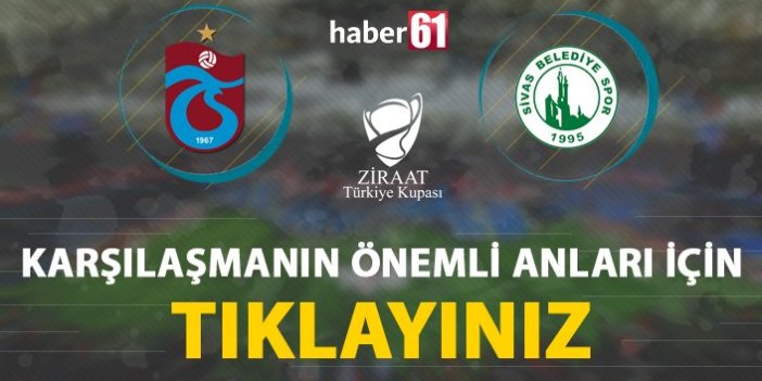 Trabzonspor - Sivas Belediyespor | Önemli anlar için tıklayınız...