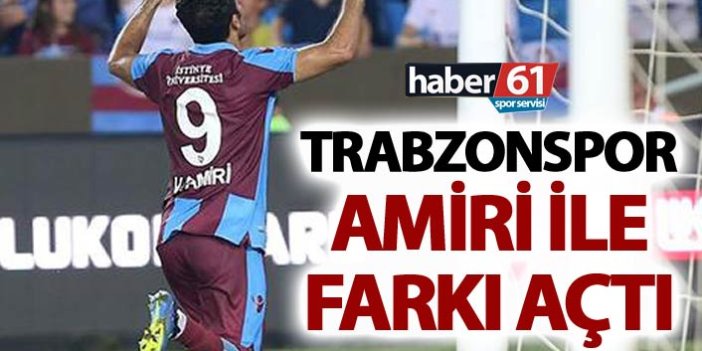 Trabzonspor Amiri ile farkı açtı