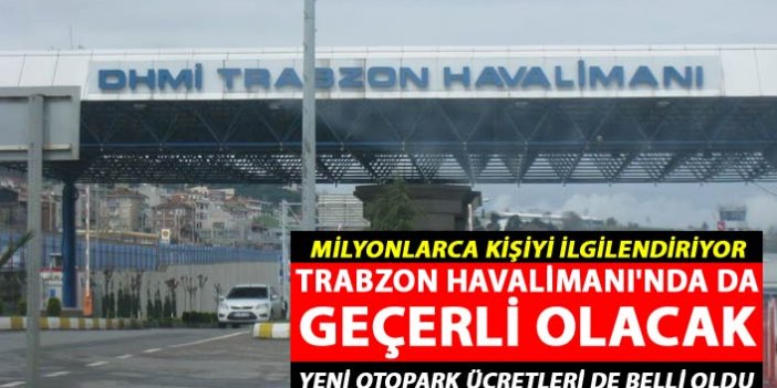 Milyonlarca kişiyi ilgilendiriyor - Trabzon Havalimanı'nda da geçerli olacak