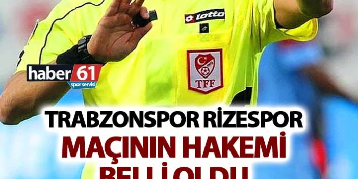 Trabzonspor Rizespor maçının hakemi belli oldu