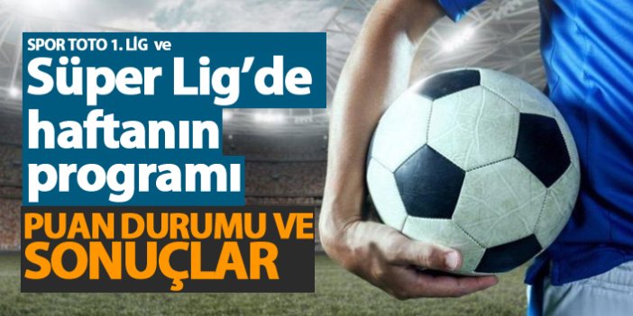 Spor Toto Süper Lig ve Spor Toto 1. Lig'de 17. hafta Puan Durumu ve Fikstürü