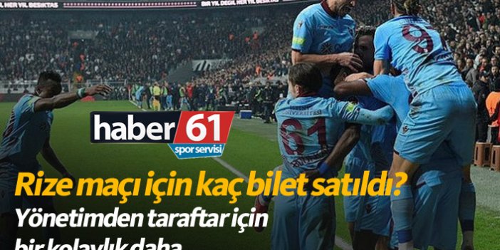 Trabzonspor Rizespor maçı için kaç bilet satıldı?