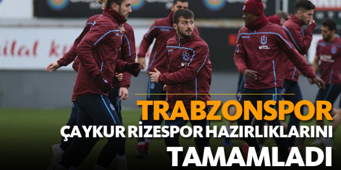 Trabzonspor Çaykur Rizespor hazırlıklarını sürdürdü