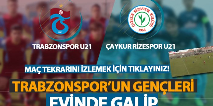 Trabzonspor U21 Çaykur Rizespor U21 takımını mağlup etti