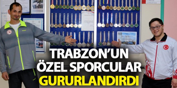Trabzon'un özel sporcuları gururlandırdı
