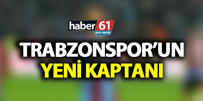 Trabzonspor yeni kaptanı