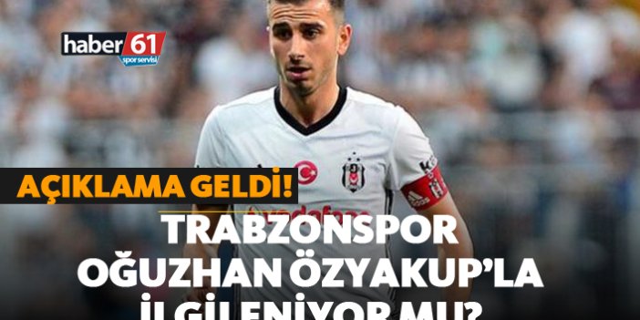 Trabzonspor Oğuzhan Özyakup'la ilgileniyor mu? Açıklama geldi!