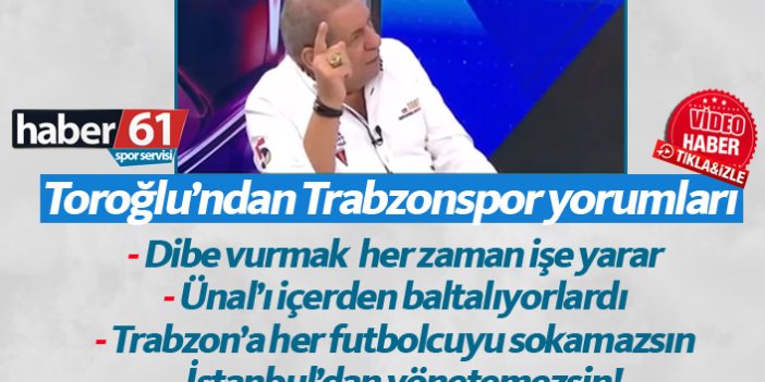 Toroğlu'ndan Trabzonspor Rizespor yorumu