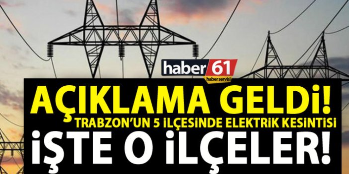 Trabzon’da 5 ilçede elektrik kesintisi yaşanacak