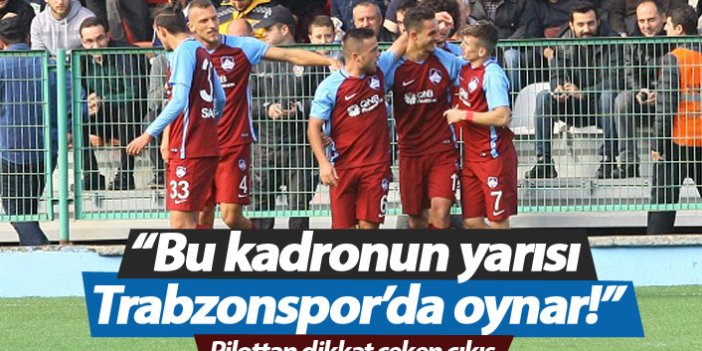 "1461 Trabzon'un yarısı Trabzonspor'da oynar"