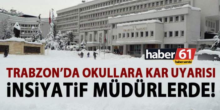 Trabzon’da eğitime kar önlemleri! Yetki verildi!