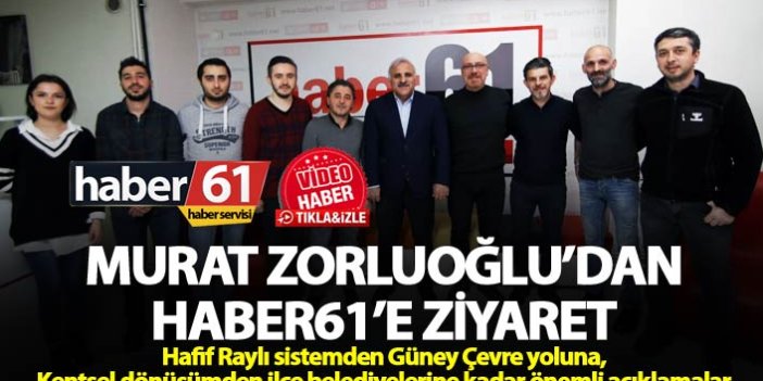 Murat Zorluoğlu'dan Haber61’e ziyaret