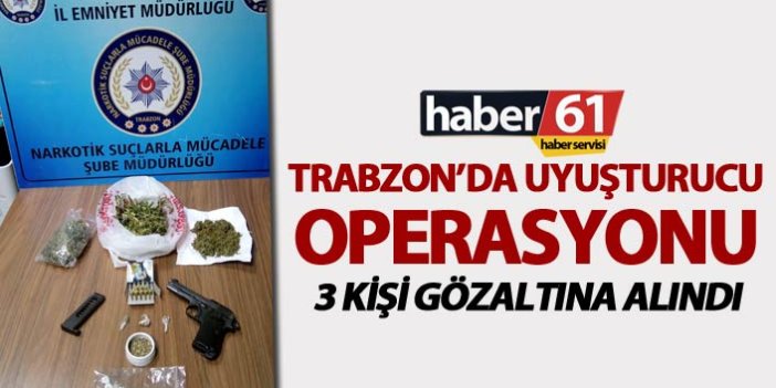 Trabzon’da uyuşturucu operasyonu – 3 kişi gözaltına alındı