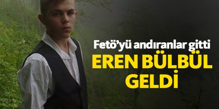 İstanbul'da Fetö izleri gitti, Eren Bülbül geldi