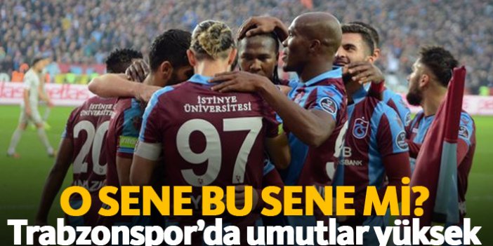 Trabzonspor'da umutlar yüksek