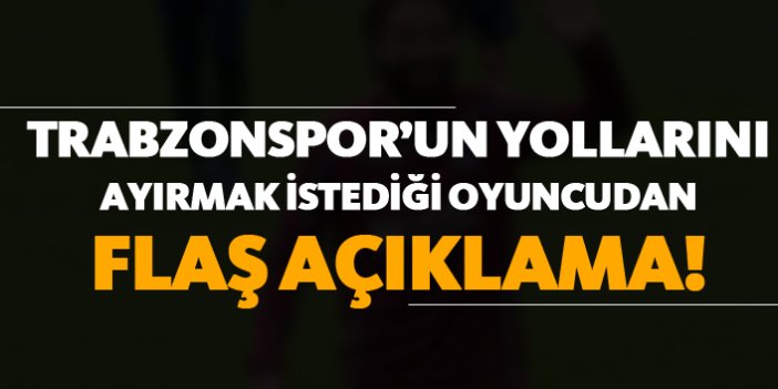 Trabzonspor'un yollarını ayırmak istediği Olcay'dan flaş açıklama!
