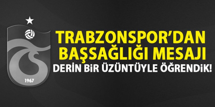 Trabzonspor'dan Hatayoğlu için başsağlığı