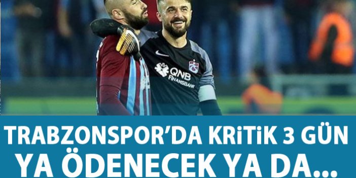 Trabzonspor'da kritik 3 gün