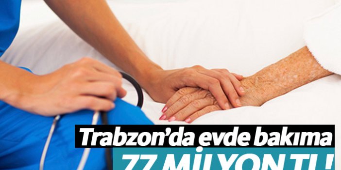 Trabzon'da 77,1 milyon lira evde bakım ücreti ödendi