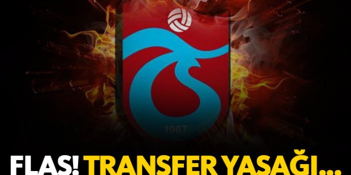 Trabzonspor'a transfer yasağı iddiası!