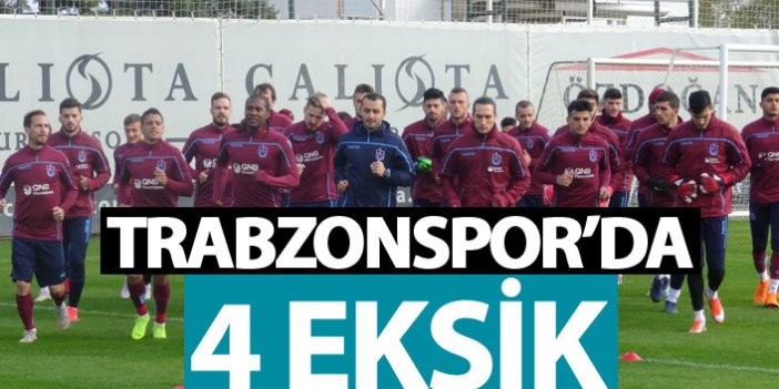 Trabzonspor'da 4 eksik