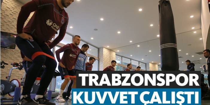 Trabzonspor kuvvet çalıştı
