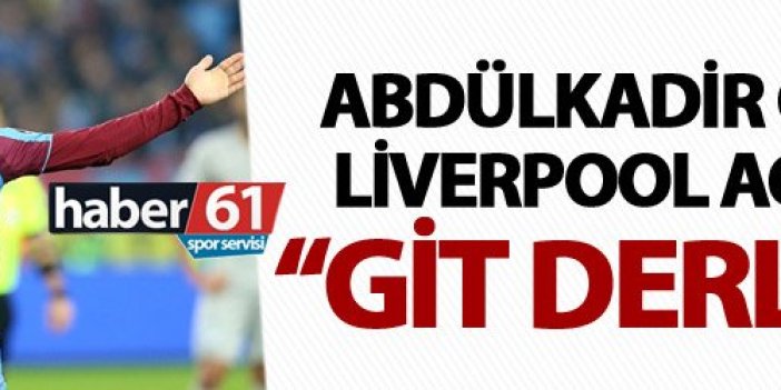 Abdulkadir Ömür'den Liverpool açıklaması