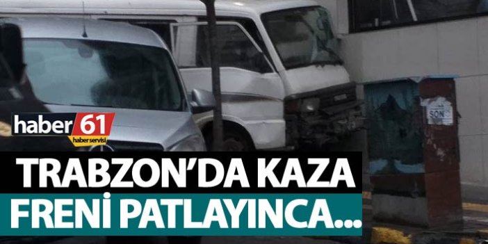 Trabzon'da kaza - Freni patlayınca...