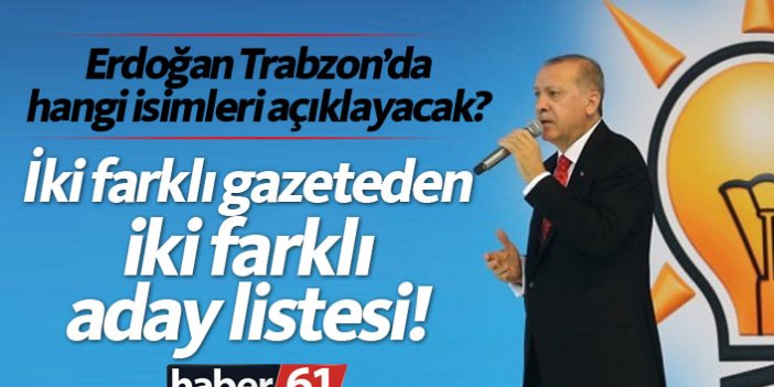 AK Parti Trabzon adayları için iki farklı iddia!