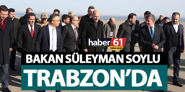 Bakan Süleyman Soylu Trabzon'da