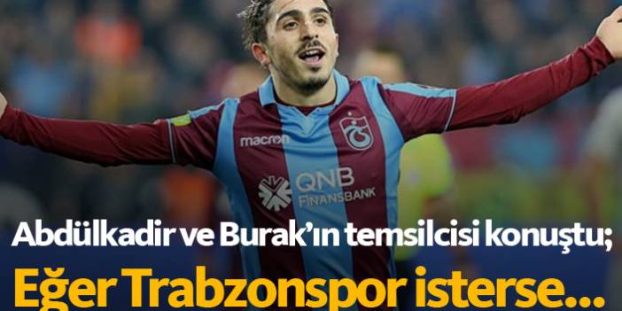 Abdülkadir'in temsilcisi konuştu: Eğer Trabzonspor isterse...