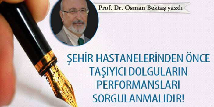 Prof. Dr Osman Bektaş Yadı "Şehir hastanelerinden önce taşıyıcı dolguların performansları sorgulanmalıdır!"