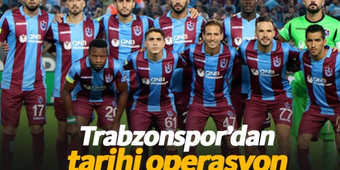 Trabzonspor yönetiminden tarihi operasyon