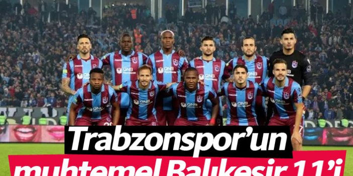 Trabzonspor'un muhtemel Balıkesir 11'i