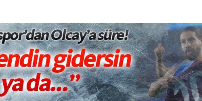 Trabzonspor'da Olcay'a dönüş yolu kapalı!