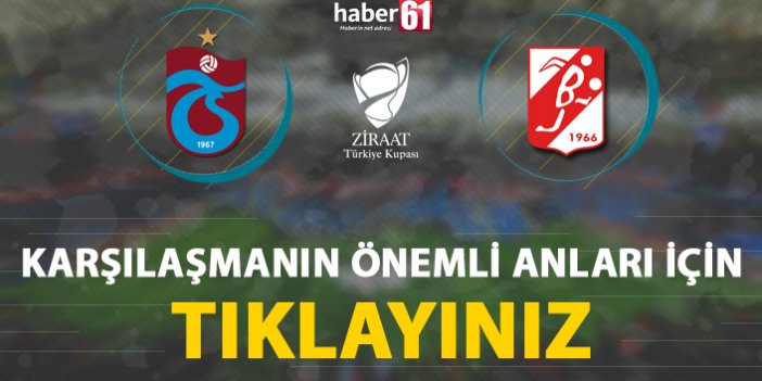 Trabzonspor - Balıkesirspor Baltok | Karşılaşmanın detayları...