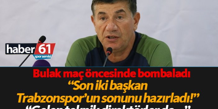 Giray Bulak: Son iki başkan Trabzonspor'un sonunu hazırladı!