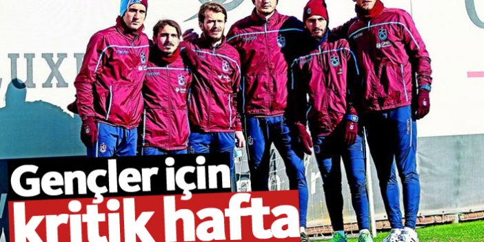 Trabzonspor'da gençler için kritik hafta