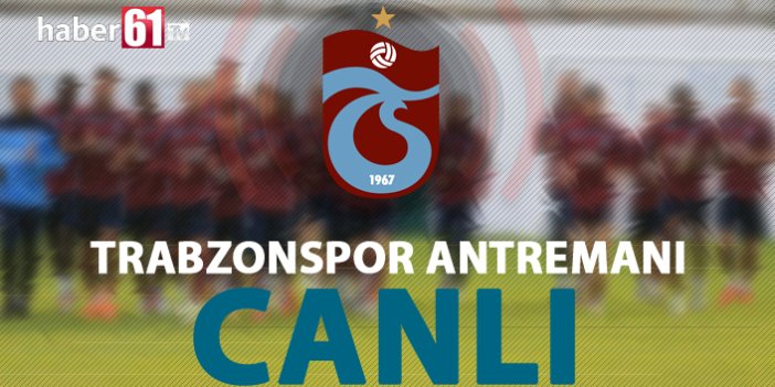 Trabzonspor Antremanı | Canlı