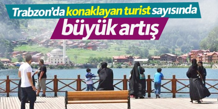Trabzon'da konaklayan turist sayısı arttı