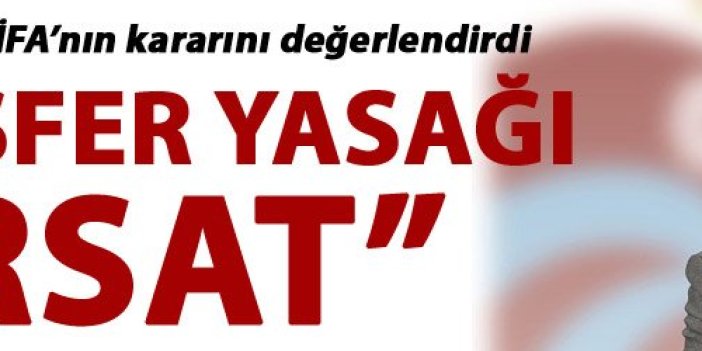 Ömer Sağıroğlu: “Transfer yasağı fırsat”