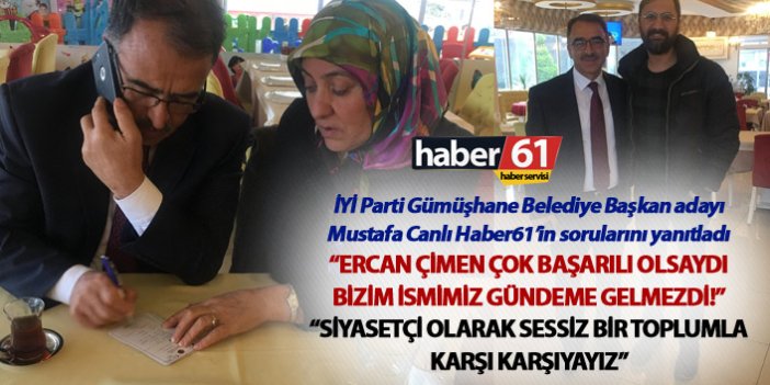 Mustafa Canlı: "Ercan Çimen çok başarılı olsaydı bizim ismimiz gündeme gelmezdi!"