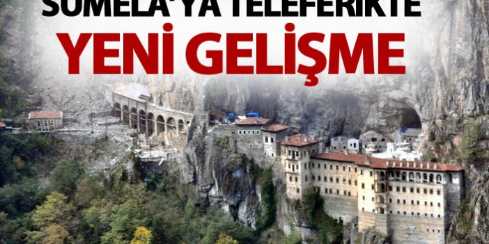 Sümela Manastırı'nda teleferik projesi ihaleye çıkıyor