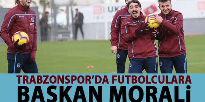 Trabzonspor'da futbulculara başkan morali